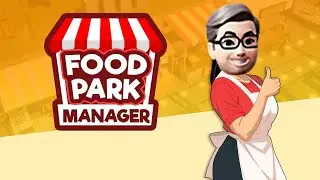 Je me lance dans la street food dans Food Park Manager