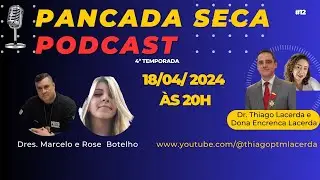 Pancada Seca 4ª Temp. Dr. Thiago e Dona Encrenca Lacerda recebem os Dres. Marcelo e Rose  Botelho