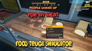 PUTTING MY MEAT BETWEEN THESE HOT BUNS - Food Truck Simulator FULL GAME First Playthrough (Part 1)
