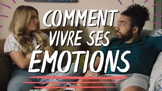Comment vivre ses émotions