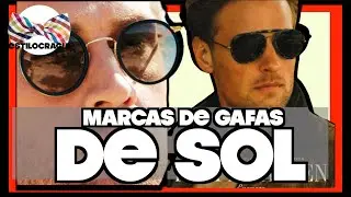 LENTES DE SOL: LAS MEJORES MARCAS
