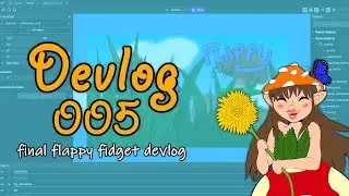 ✿ Devlog #05 ✿ Learning when to let an idea go (FINAL Flappy Fidget Devlog)