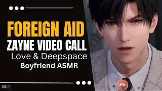 Foreign Aid Zayne Video Call Boyfriend ASMR Love and Deepspace