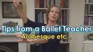 Tips from a Ballet Teacher - Arabesque (five different kinds)