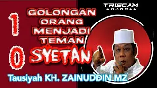 CERAMAH KH. ZAINUDDIN MZ  (10 orang teman syetan )