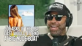 Joe Asks If The JBP Cast Would Attend a ‘Big Nude Boat'