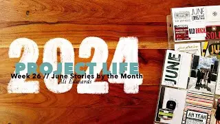 2024 Project Life // Week 26: June Stories by the Month