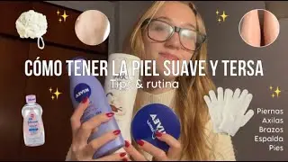 ✨ CÓMO TENER LA PIEL SUAVE Y BRILLANTE ✨ | tips y rutina