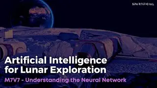 M7V7 - Understanding the Neural Network - Artificial Intelligence for Lunar Exploration