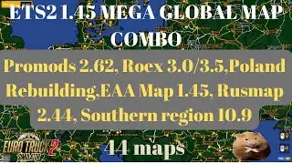 ETS2 1.45  MEGA GLOBAL MAP COMBO    44 MAPS