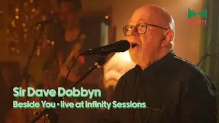Infinity Sessions | Sir Dave Dobbyn | Beside You