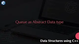 Queue as Abstract Data Type