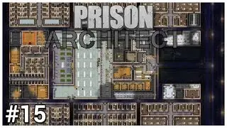 Prison Architect Update 11 - #15 - Final Stretch - Let's Play / Gameplay / Construction
