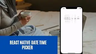 React Native Date Time Picker.  Android | IOS | Date Time Picker |