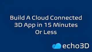 How to Build a Cloud-Connected 3D App in 15 Minutes Or Less