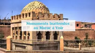 Monuments Inattendus au Maroc à Voir | مآثر فريدة بالمغرب
