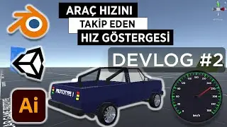 Devlog #2 | Unity ile Oyun Geliştirme - Hız Göstergesi ve Hız Takibi | Blender + Unity + Illustrator