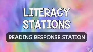 Literacy Stations Series - Part 6 - Reading Response Station Ideas