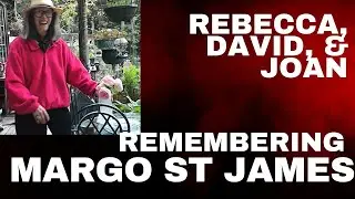 Rebecca, David, & Joan Remembering Margo St. James