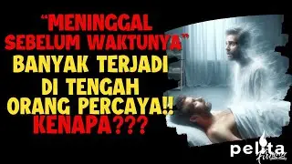 Meninggal sebelum waktunya, Kenapa bisa terjadi ?