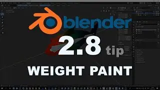 Blender 2.8 Weight Paint - quick tip