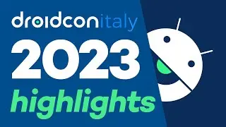 Droidcon Italy 2023 Highlights
