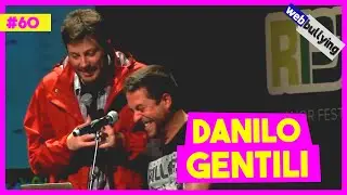 WEBBULYING #60 - DANILO GENTILI