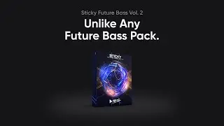 Sticky Future Bass Vol. 2 | Future Bass Serum Presets & Sample Pack | Stickz
