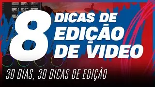 8 DICAS sinceras sobre EDIÇÃO DE VÍDEO - 30 dicas de EDIÇÃO DE VÍDEO #17