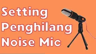 Setting mic untuk menghilangkan noise dalam rekaman recording
