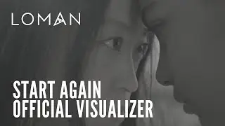 Start Again (Official Visualizer) - Loman