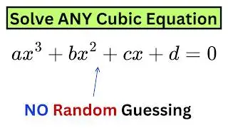 How to Solve Any Cubic Equation (Without Guessing)