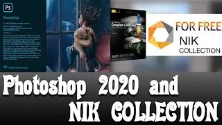 PHOTOSHOP 2020 and NIK COLLECTION