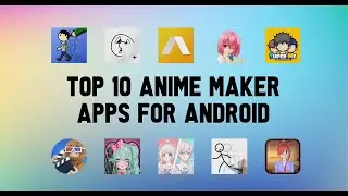 Top 10 Best Anime Maker Apps for Android