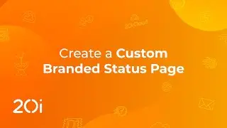 20i: Create a Custom System Status Page for Your Brand