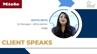 Client Speaks | Why TeamLease? - Divya Seth, Miele