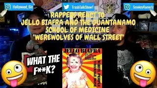 Rappers React To Jello Biafra And The Guantanamo School Of Medicine 