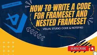 HOW TO WRITE A CODE FOR FRAMESET AND NESTED FRAMESET |  |  VISUAL STUDIO CODE (or) NOTEPAD |