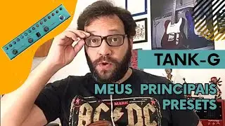 Meus Principais Presetes no Tank G ‐ Kleber Oliveira