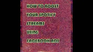 How to Boost!! your spotify streams using Facebook ads.