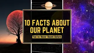 10 Facts About Our Planet You’ve Never Heard Before 🌍