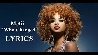 Melii - Who Changed (Lyrics)