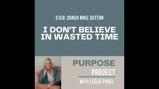 S1E6: I Don't Believe in Wasted Time with Coach Mike Sutton