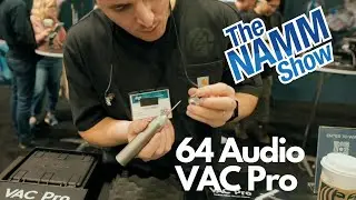 Namm 2023  | Quick Look | 64 Audio | VAC Pro
