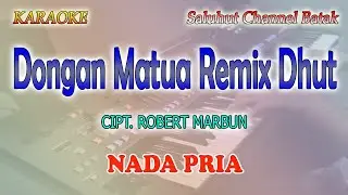 DONGAN MATUA ll KARAOKE BATAK REMIX DHUT ll CIPT ROBERT MARBUN ll NADA PRIA D=DO