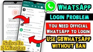 How To Fix You Need Official WhatsApp to Use This Account |GB WhatsApp Login Problem Solve 200%