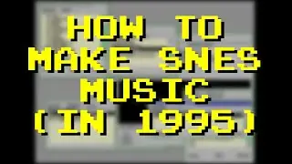 How to Make SNES Music (in 1995)