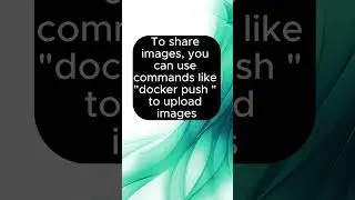 How can you share Docker images between developers and environments?