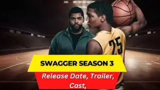 Swagger Season 3 Release Date | Trailer | Cast | Expectation | Ending Explained