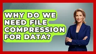 Why Do We Need File Compression For Data? - Tech Terms Explained
